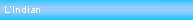 Zone de Texte: LIndian