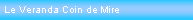 Zone de Texte: Le Veranda Coin de Mire