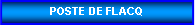 Zone de Texte: POSTE DE FLACQ