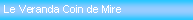 Zone de Texte: Le Veranda Coin de Mire