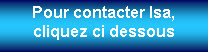 Zone de Texte: Pour contacter Isa, cliquez ci dessous