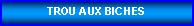 Zone de Texte: TROU AUX BICHES